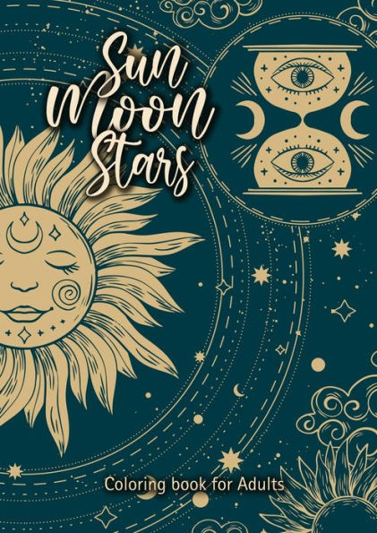 Sun Moon Stars Coloring Book For Adults: Mindfulness Celestial Coloring Book Consciousness Universe Zodiac Coloring Spirituality Coloring 60 Pages A4