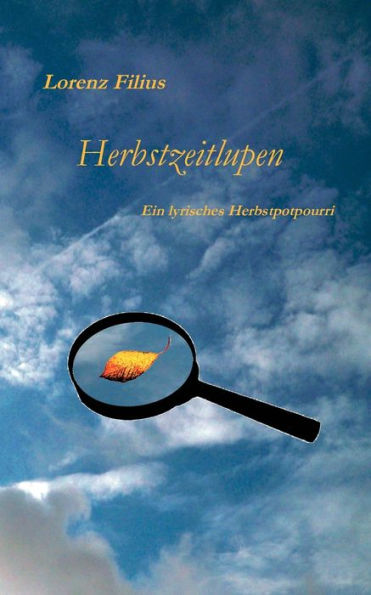 Herbstzeitlupen: Ein Lyrisches Herbstpotpourri (German Edition)