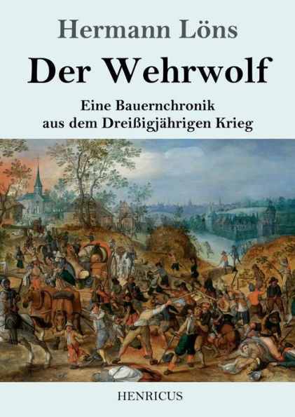 Der Wehrwolf: Eine Bauernchronik Aus Dem Dreißigjahrigen Krieg (German Edition)