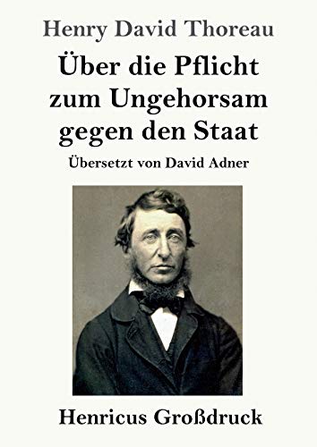 ???úber Die Pflicht Zum Ungehorsam Gegen Den Staat (Gro?·??druck) (German Edition)