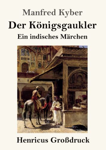 Der K??nigsgaukler (Gro?ƒdruck) : Ein Indisches M?ñrchen