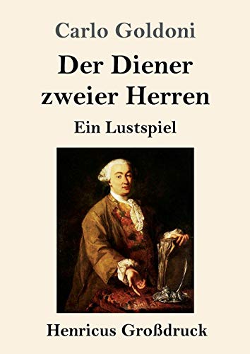 Der Diener zweier Herren (Gro?ƒdruck): Ein Lustspiel (German Edition)