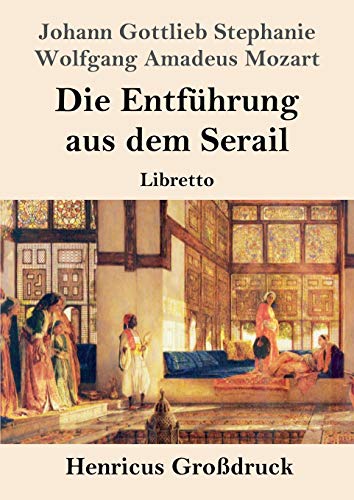 Die Entf??hrung aus dem Serail (Gro?ƒdruck): Libretto (German Edition)