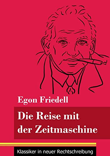 Die Reise mit der Zeitmaschine: Eine fantastische Novelle (Band 26, Klassiker in neuer Rechtschreibung) (German Edition) - Paperback