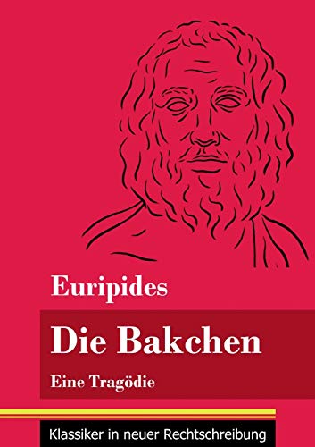 Die Bakchen: Eine Trag??die (Band 27, Klassiker in neuer Rechtschreibung) (German Edition)