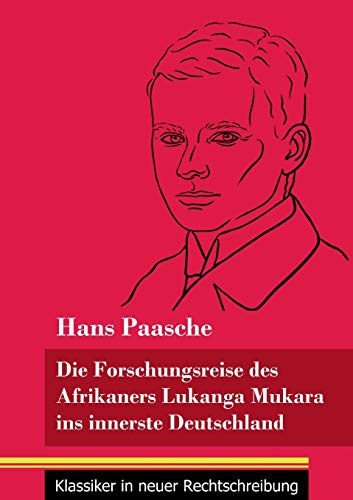 Die Forschungsreise des Afrikaners Lukanga Mukara ins innerste Deutschland: Geschildert in Briefen Lukanga Mukaras an den K??nig Ruoma von Kitara (Band ... in neuer Rechtschreibung) (German Edition) - Paperback