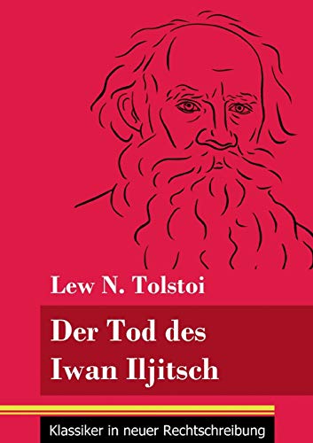Der Tod des Iwan Iljitsch: (Band 62, Klassiker in neuer Rechtschreibung) (German Edition)