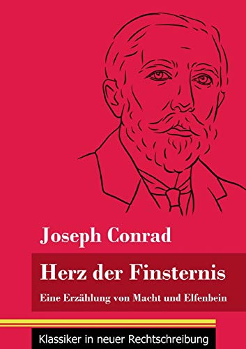 Herz der Finsternis: Eine Erzählung von Macht und Elfenbein (Band 96, Klassiker in neuer Rechtschreibung) (German Edition) - Paperback