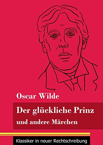 Der gl??ckliche Prinz und andere M?ñrchen: (Band 89, Klassiker in neuer Rechtschreibung) (German Edition)