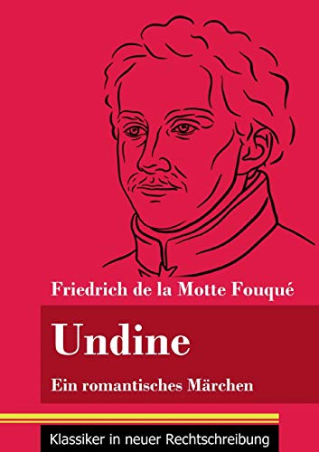 Undine: Ein romantisches M?±rchen (Band 162, Klassiker in neuer Rechtschreibung) (German Edition) - Paperback