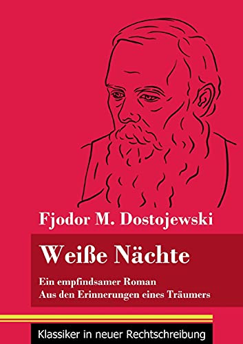 Wei??e N??µchte: Ein Empfindsamer Roman / Aus Den Erinnerungen Eines Tr??µumers (Band 172, Klassiker In Neuer Rechtschreibung) (German Edition) - Paperback