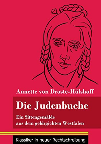 Die Judenbuche: Ein Sittengem????lde aus dem gebirgichten Westfalen (Band 133, Klassiker in neuer Rechtschreibung) (German Edition)