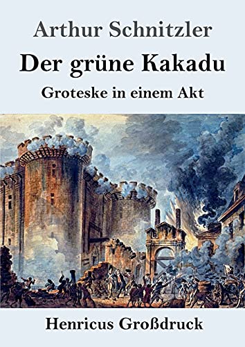 Der Gr??Ne Kakadu (Gro??druck): Groteske In Einem Akt (German Edition)