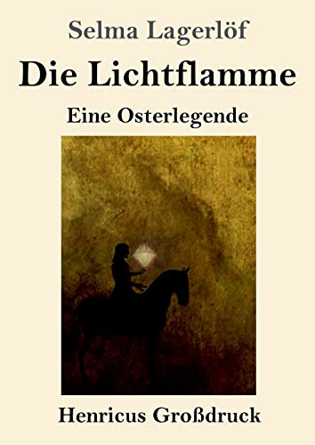 Die Lichtflamme (Großdruck) : Eine Osterlegende