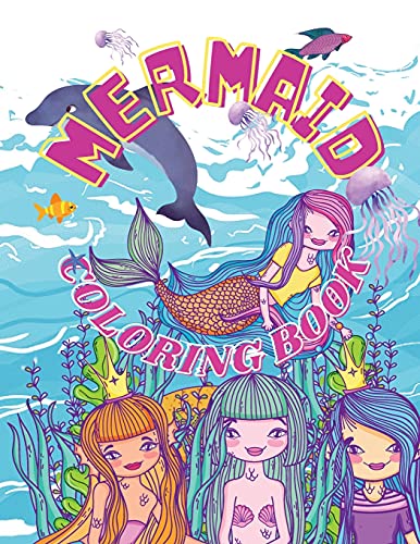 Mermaid Coloring Book: Fantastic And Beautiful Mermaids Ready To Be Coloured, For Kids Ages 4-8.