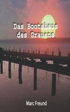 Das Bootshaus Des Grauens (German Edition) - 9783864225536