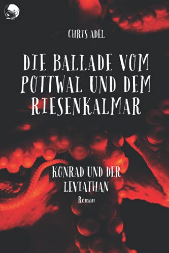 Konrad und der Leviathan: Die Ballade vom Pottwal und dem Riesenkalmar (German Edition)