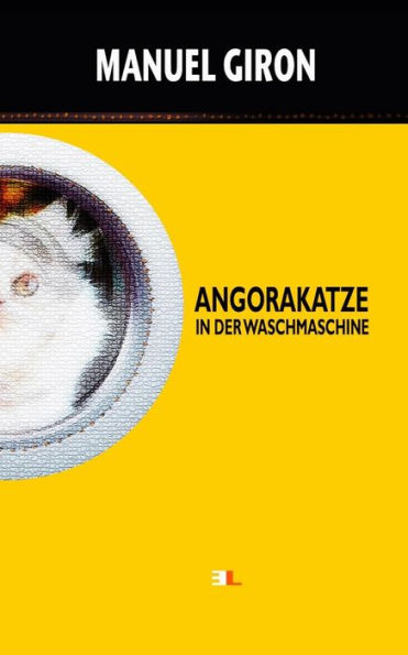 Angorakatze In Der Waschmaschine: Kurzgeschichten Mit Humor Und Ironie Über Die Täglichen Absurditäten (German Edition)