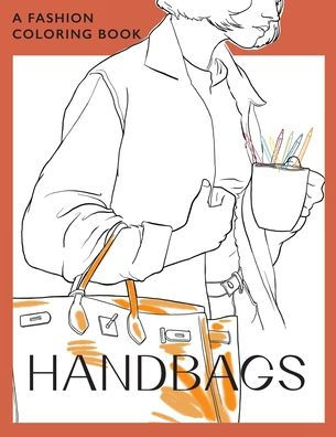 Handbags: A Coloring Book For Adults And Teenagers