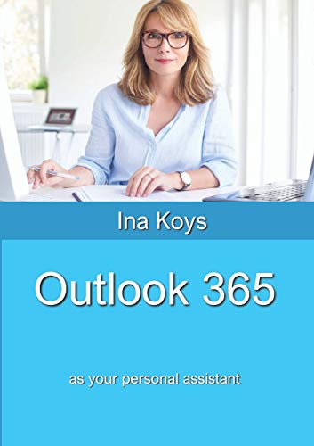 Outlook 365: as your personal assistant (Short & Spicy)