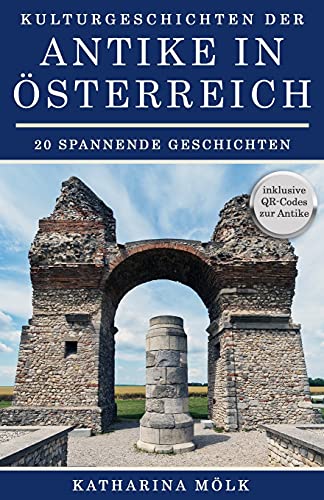Kulturgeschichten: Der Antike In ??¢sterreich (German Edition)