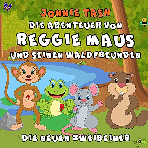 Die Abenteuer Von Reggie Maus Und Seinen Waldfreunden: Die Neuen Zweibeiner (German Edition)