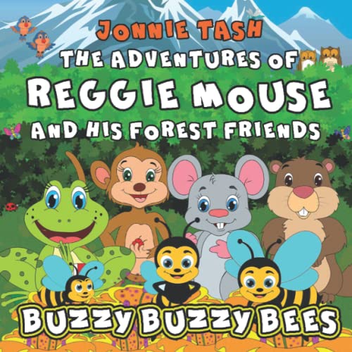 The Adventures of Reggie Mouse and his Forest Friends: Buzzy Buzzy Bees