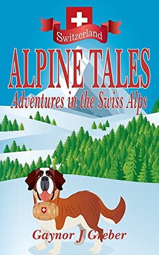 Alpine Tales: Adventures in the Swiss Alps
