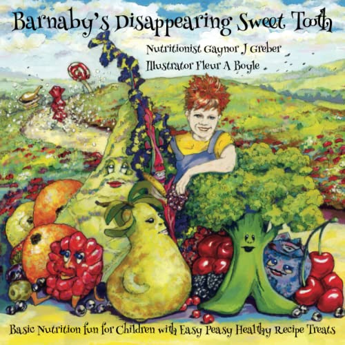 Barnaby's Disappearing Sweet Tooth: Basic Nutrition Fun For Children.