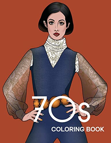 70s COLORING BOOK: THE STYLISH 1970s FASHION COLORING BOOK!