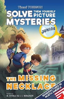 The Missing Necklace: A Timmi Tobbson Junior (6-8) Book For Kids (Solve-Them-Yourself Mysteries Book For Girls And Boys Age 6-8) (Cover May Vary)