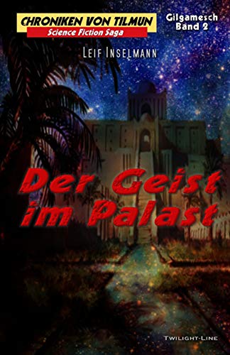 Der Geist im Palast (Chroniken von Tilmun: Gilgamesch) (German Edition)