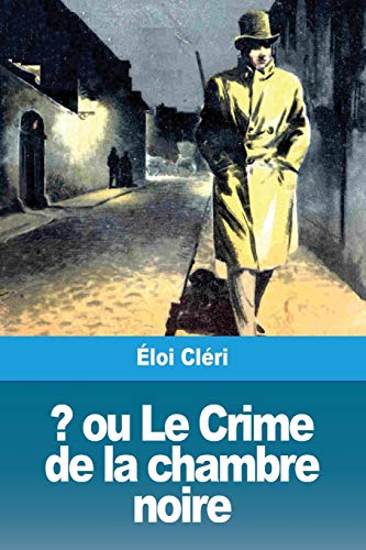 ? ou Le Crime de la chambre noire (French Edition)