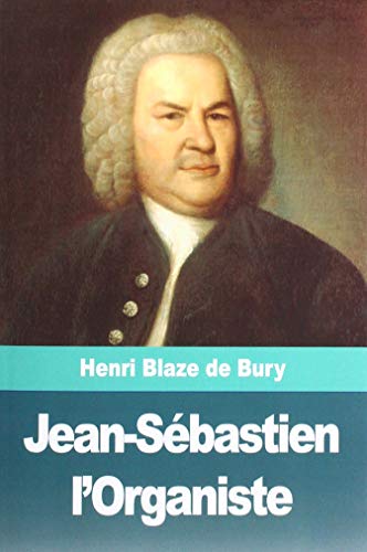 Jean-SEbastien L'Organiste (French Edition)