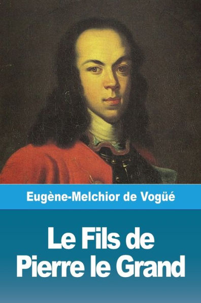 Le Fils De Pierre Le Grand (French Edition)