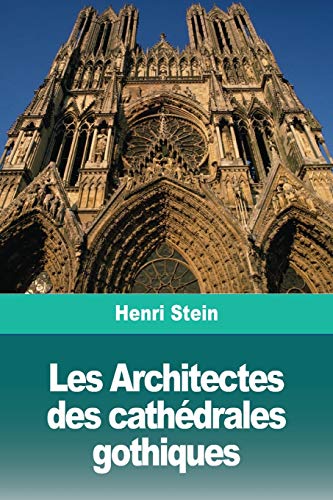 Les Architectes des cath??drales gothiques (French Edition)