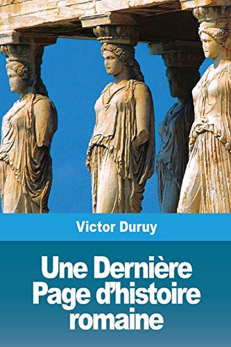 Une Derni??re Page d'histoire romaine (French Edition)