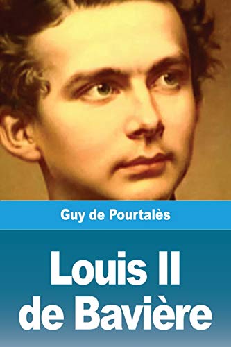 Louis II de Bavi?¿re (French Edition)