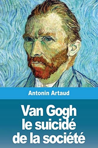 Van Gogh le suicidé de la société (French Edition)