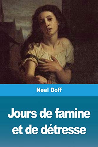 Jours de famine et de d??tresse (French Edition)