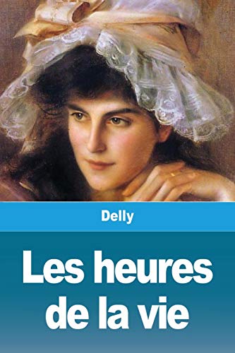 Les heures de la vie (French Edition)