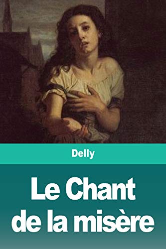 Le Chant de la mis?¿re (French Edition)