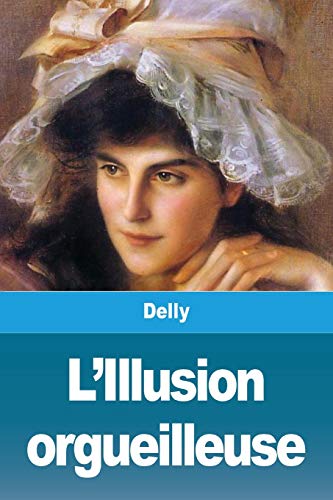 L'Illusion orgueilleuse (French Edition)