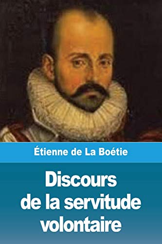 Discours de la servitude volontaire (French Edition)