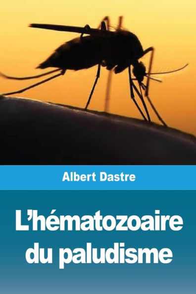L'HEmatozoaire Du Paludisme (French Edition)