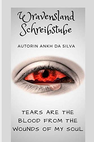 Tears are the blood from the wounds of my soul