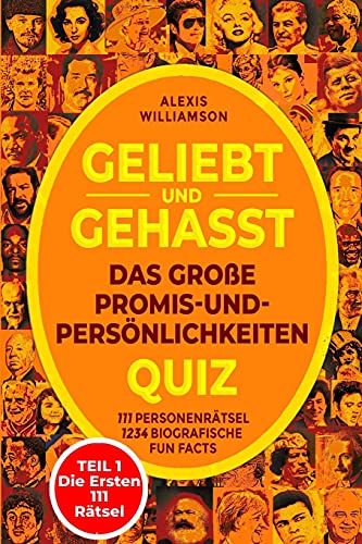 Geliebt & Gehasst: Das Gro??e Promis-&-Pers??Nlichkeiten Quiz: Teil 1 Die Ersten 111 R?Ñtsel (German Edition)