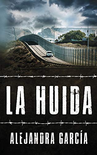 La Huida: Eine Geschichte ??ber die Flucht aus Lateinamerika in die USA in einfachem Spanisch (Spanish Edition)