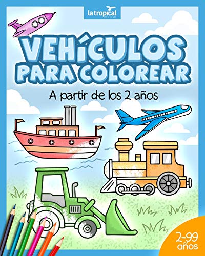 Veh?culos para colorear a partir de los 2 a?os: El libro de m?quinas y medios de transporte: coche, avi?n, tractor, cami?n de bomberos, botes? Para ... edad preescolar y escolar. (Spanish Edition)