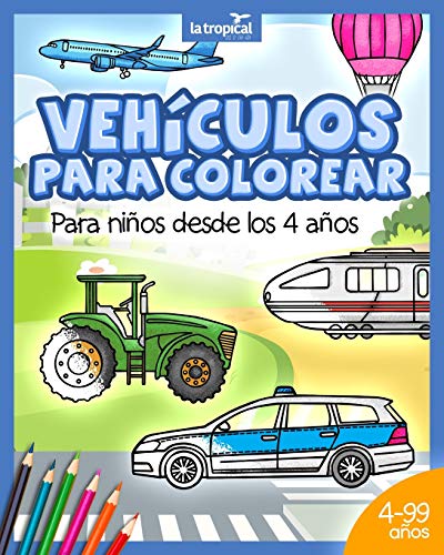 Veh?culos para colorear para ni?os desde los 4 a?os: Libro con informaci?n de m?quinas, medios de transporte y carga: coche, avi?n, tractor para ni?os ... edad preescolar y escolar. (Spanish Edition)